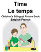 English-French Time/Le temps Children's Bilingual Picture Book - Paperback