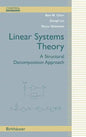Linear Systems Theory: A Structural Decomposition Approach - Hardcover