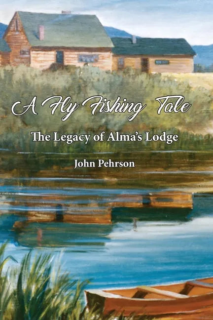 A Fly Fishing tale: The Legacy of Alma's Lodge - Paperback