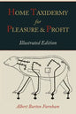 Home Taxidermy for Pleasure and Profit [Illustrated Edition] - Paperback