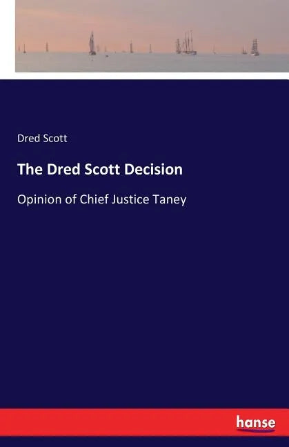 The Dred Scott Decision: Opinion of Chief Justice Taney - Paperback