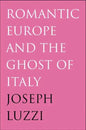 Romantic Europe and the Ghost of Italy - Hardcover