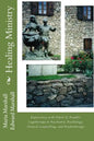 Healing Ministry: Experiences with Viktor E. Frankl's Logotherapy in Psychiatry, Psychology, Clinical Counselling, and Psychotherapy - Paperback