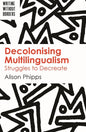 Decolonising Multilingualism: Struggles to Decreate - Paperback