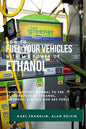 How to Fuel Your Vehicles with the Power of Ethanol: Introductory Manual to the Elaboration of Ethanol, Gasohol, E10, E20 and E85 Fuels - Paperback