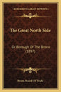 The Great North Side: Or Borough Of The Bronx (1897) - Paperback