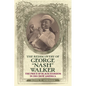 The Rediscovery of George "Nash" Walker: The Price of Black Stardom in Jim Crow America - Paperback