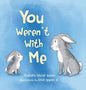 You Weren't With Me - Hardcover