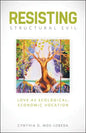 Resisting Structural Evil: Love as Ecological-Economic Vocation - Paperback