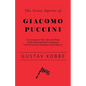 The Great Operas of Giacomo Puccini - An Account of the Life and Work of this Distinguished Composer, with Particular Attention to his Operas - Paperback