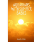 Aquarians with Summer Babies - Paperback