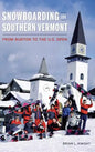 Snowboarding in Southern Vermont: From Burton to the Us Open - Hardcover
