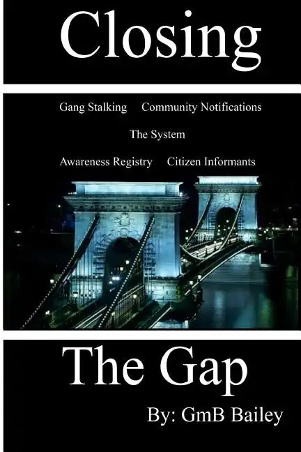 Closing The Gap: Gang Stalking - Paperback