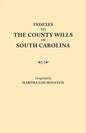 Indexes to the County Wills of South Carolina. This Volume Contains a Separate Index Compiled from the W.P.A. Copies of Each of the County Will Books, - Paperback