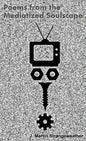 Poems from the Mediatized Soulscape - Paperback