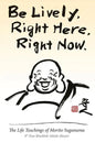 Be Lively, Right Here, Right Now: The Life Teachings of Morito Suganuma, 8th Dan Blackbelt Aikido Master - Paperback