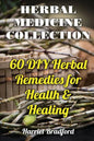 Herbal Medicine Collection: 60 DIY Herbal Remedies for Health & Healing - Paperback