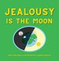 Jealousy is the Moon - Hardcover