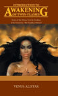 Introduction to Awakening of Twin-Flames: Souls of the Divine God & Goddess of the Universe, "The Goddess Reborn" - Hardcover