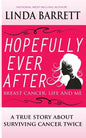 Hopefully Ever After: Breast Cancer, Life and Me - Paperback