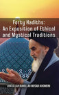 Forty Hadiths: An Exposition Of Ethical And Mystical Traditions - Hardcover