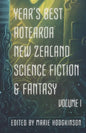 Year's Best Aotearoa New Zealand Science Fiction and Fantasy: Volume I - Paperback