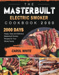 The Masterbuilt Electric Smoker Cookbook 2000: 2000 Days Happy, Easy and Delicious Masterbuilt Smoker Recipes for Your Whole Family - Paperback