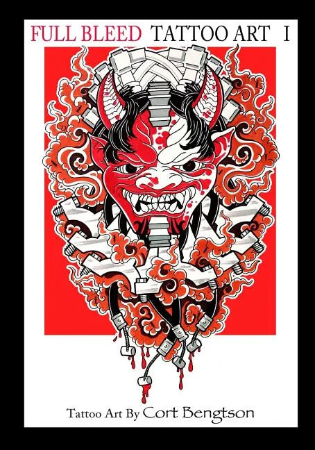 Full Bleed Tattoo Art: Tattoo Art by Cort Bengtson - Paperback