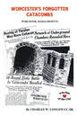 Worcester's Forgotten Catacombs: History of Worcester's Underground World - Paperback