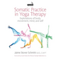 Somatic Practice in Yoga Therapy: Explorations of Body, Movement, Mind, and Self - Paperback