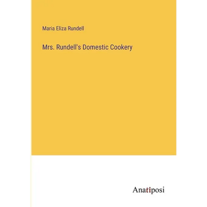 Mrs. Rundell's Domestic Cookery - Paperback