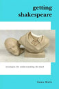 Getting Shakespeare: Strategies for Understanding the Bard - Paperback