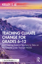 Teaching Climate Change for Grades 6-12: Empowering Science Teachers to Take on the Climate Crisis Through Ngss - Paperback