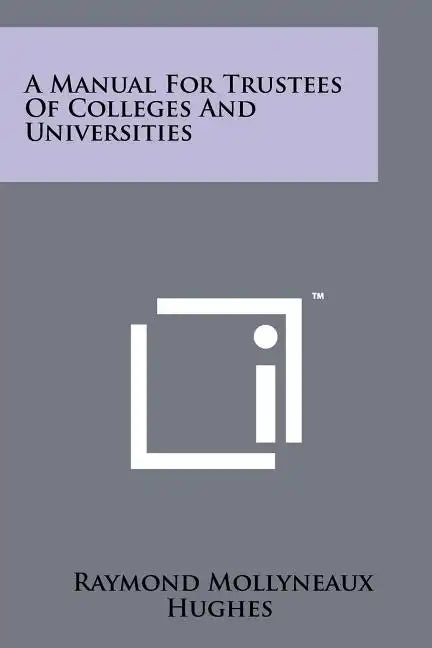A Manual for Trustees of Colleges and Universities - Paperback