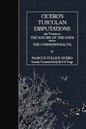 Cicero's Tusculan Disputations: also, Treaties on the Nature of the Gods and on the Commonwealth - Paperback