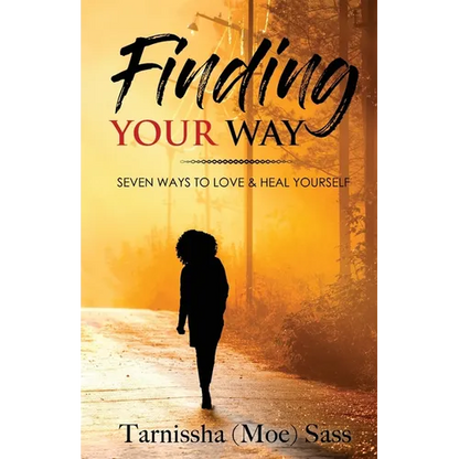 Finding Your Way: Seven Ways to Love & Heal Yourself - Paperback
