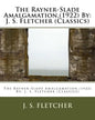 The Rayner-Slade Amalgamation, (1922) By: J. S. Fletcher (Classics) - Paperback