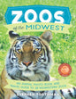Zoos of the Midwest: A Travel Guide of 28 Midwestern Zoos and Photo Book of Their Animals - Paperback