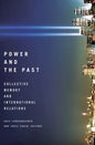 Power and the Past: Collective Memory and International Relations - Paperback