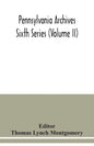 Pennsylvania archives Sixth Series (Volume II) - Paperback