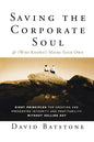 Saving the Corporate Soul--And (Who Knows?) Maybe Your Own: Eight Principles for Creating and Preserving Integrity and Profitability Without Selling O - Paperback