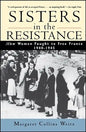 Sisters in the Resistance: How Women Fought to Free France, 1940-1945 - Paperback