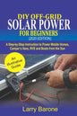 DIY Off-Grid Solar Power For Beginners (2020 Edition): A step-by-step instruction to Power Mobile Homes, Camper's Vans, RVS and Boats from the sun - Paperback