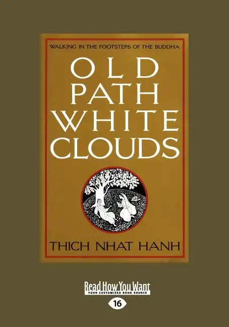 Old Path White Clouds [Large Print Volume 1 of 2]: Walking in the Footsteps of the Buddha - Paperback