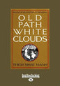 Old Path White Clouds [Large Print Volume 1 of 2]: Walking in the Footsteps of the Buddha - Paperback