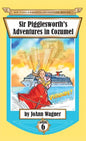 Sir Pigglesworth's Adventures in Cozumel - Hardcover
