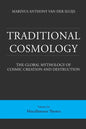 Traditional Cosmology (6); The Global Mythology of Cosmic Creation and Destruction; volume: Miscellaneous Themes - Paperback