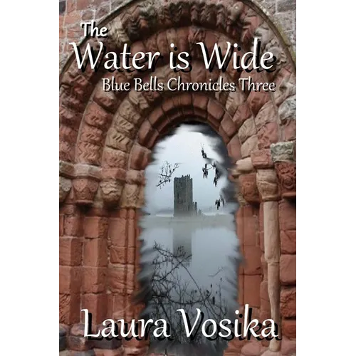 The Water is Wide: Blue Bells Chronicles: Three - Paperback