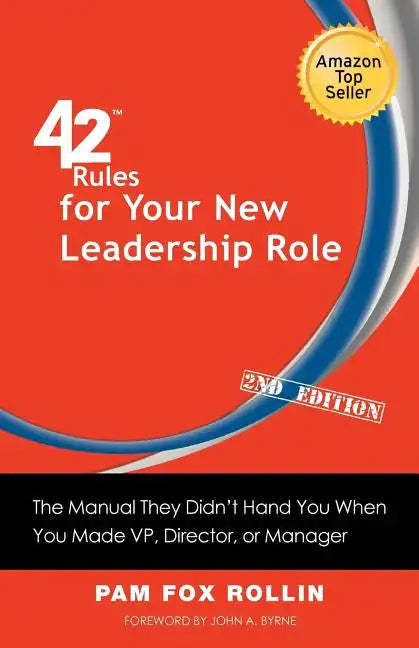42 Rules for Your New Leadership Role (2nd Edition): The Manual They Didn't Hand You When You Made VP, Director, or Manager - Paperback