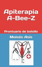 Apiterapia A-Bee-Z: Prontuario de bolsillo - Paperback